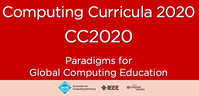 La ACM y la IEEE Computer Society han publicado Computing Curricula 2020 (CC2020): Paradigms for Global Computing Education .