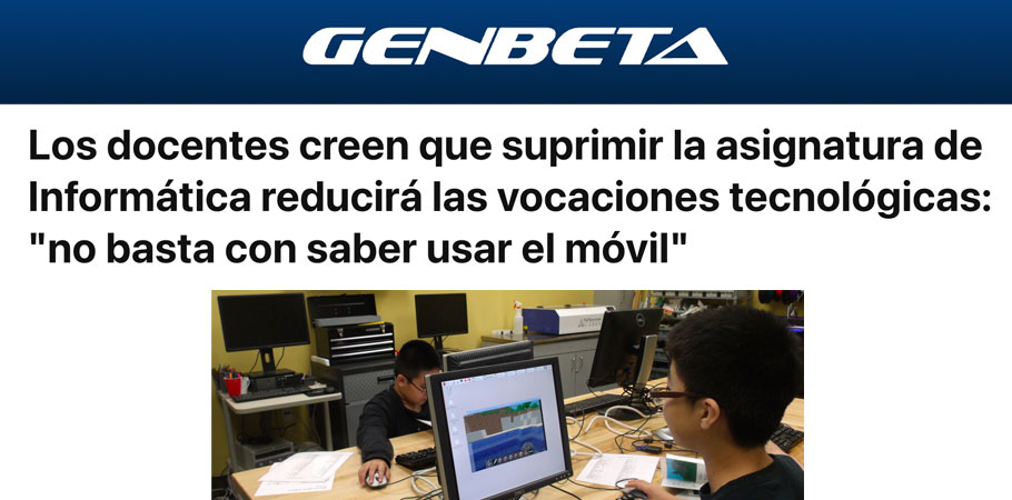 En Genbeta: «Los docentes creen que suprimir la asignatura de Informática reducirá las vocaciones tecnológicas: «no basta con saber usar el móvil»»