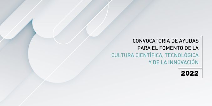 FECYT abre la Convocatoria de Ayudas para el fomento de la Cultura Científica, Tecnológica y de la Innovación