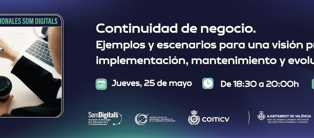Encuentro profesional: Continuidad de Negocio. Ejemplos y escenarios para una visión práctica de su implementación, mantenimiento y evolución