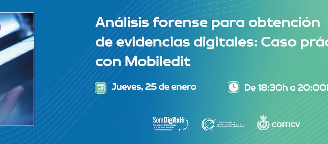 Encuentro profesional: Análisis forense para obtención de evidencias digitales: Caso práctico con Mobiledit