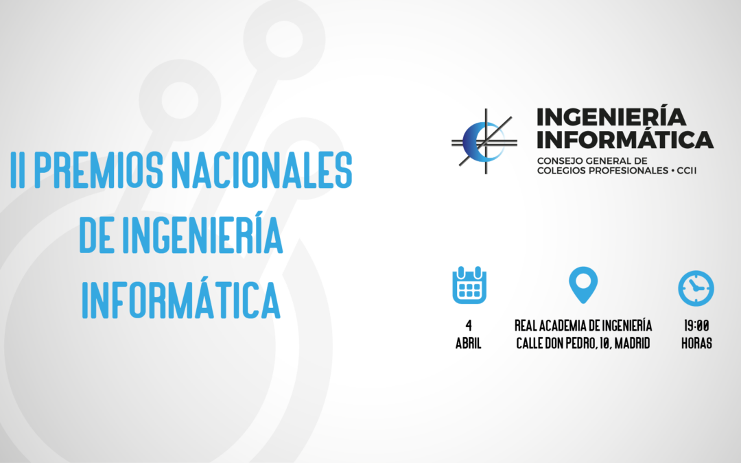 El próximo 4 de abril se celebra la II edición de los Premios Nacionales de Ingeniería Informática en Madrid