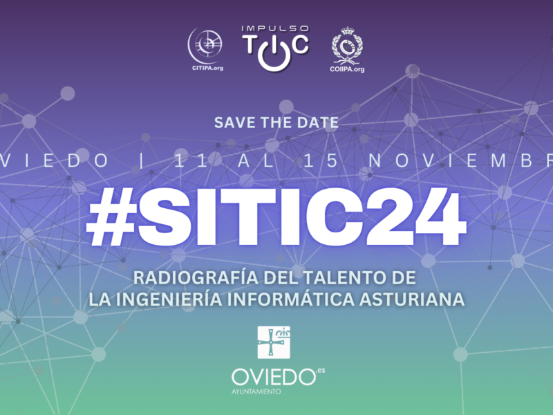 #SITIC24: XIV Semana de Impulso TIC. Radiografía del talento de la Ingeniería Informática Asturiana